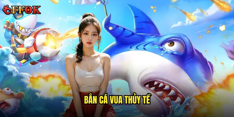 Bắn Cá Vua Thủy Tề