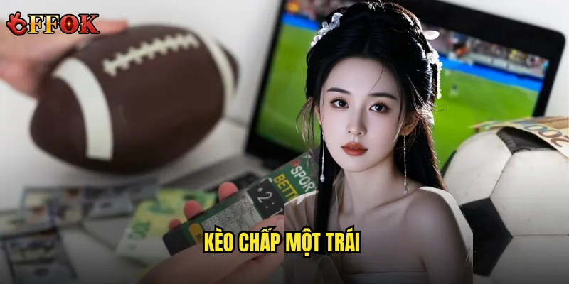 Kèo chấp một trái