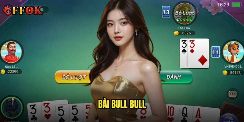 Bài Bull Bull ffok có đáng để thử nếu bạn muốn làm mới trải nghiệm? 1 Bài Bull Bull