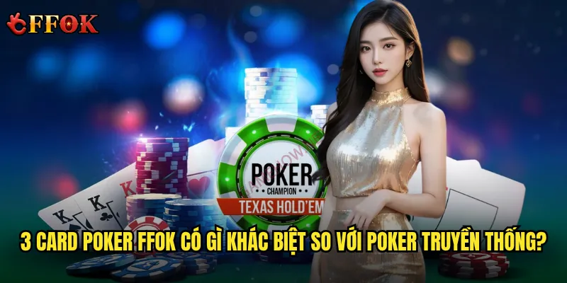 3 Card Poker ffok có gì khác biệt so với poker truyền thống?