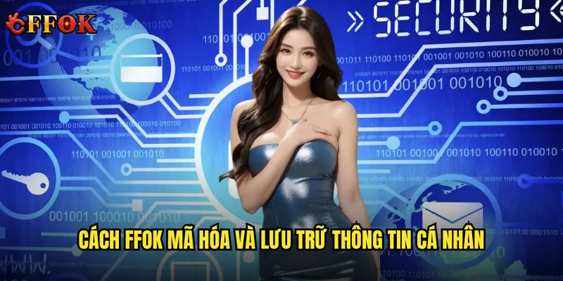 Cách ffok mã hóa và lưu trữ thông tin cá nhân