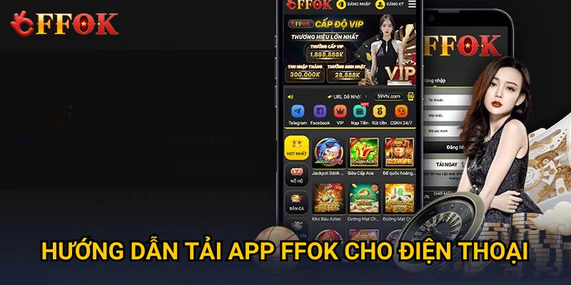 Trang chủ 29 Hướng dẫn tải app FFOK cho điện thoại