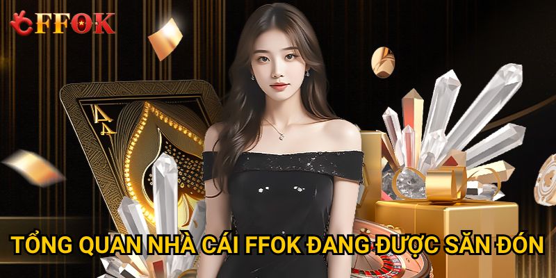 Trang chủ 26 Tổng quan nhà cái FFOK đang được săn đón